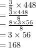 = \frac{3}{8}\times 448\\ = \frac{3\times448}{8}\\ = \frac{8\times 3 \times 56}{8}\\ = 3 \times56\\= 168