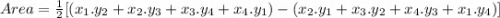Area = \frac{1}{2}[(x_1.y_2 +x_2.y_3 + x_3.y_4 + x_4.y_1)-(x_2.y_1 +x_3.y_2 + x_4.y_3 + x_1.y_4)]