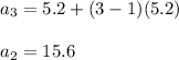 a_3=5.2+(3-1)(5.2)\\\\a_2=15.6