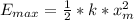 E_{max} =  \frac{1}{2} *  k  *  x_m^2