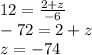 12 = \frac{2 + z}{-6} \\-72 = 2+ z\\z = -74