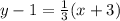y - 1 = \frac{1}{3}(x +3)