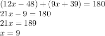 (12x-48)+(9x+39)=180\\21x-9=180\\21x=189\\x=9