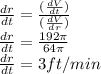 \frac{dr}{dt} = \frac{(\frac{dV}{dt})}{(\frac{dV}{dr})}\\\frac{dr}{dt} = \frac{192\pi}{64\pi}\\\frac{dr}{dt}  = 3ft/min