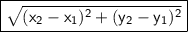 \boxed{\sf{\sqrt{(x_2 - x_1)^2 + (y_2 - y_1)^2}}}