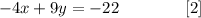 -4x+9y=-22\qquad\qquad [2]