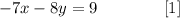 -7x-8y=9\qquad\qquad [1]