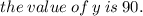 the \: value \: of \: y \: is \: 90.