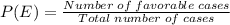 P(E)=\frac{Number\;of\;favorable\;cases}{Total\;number\;of\;cases}