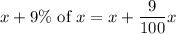 x+9\%\text{ of }x=x+\dfrac{9}{100}x