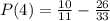 P(4) =  \frac{10}{11} - \frac{26}{33}