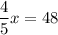 \dfrac{4}{5}x=48