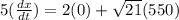5(\frac{dx}{dt}) = 2(0) + \sqrt{21} (550)