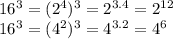  16^{3} =(2^4)^3=2^{3.4}=2^{12}&#10;&#10;16^3 = (4^2)^3=4^{3.2}=4^{6}