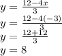 y = \frac{12-4x}{3}\\y = \frac{12 - 4(-3)}{3}\\y = \frac{12 + 12}{3}   \\y = 8