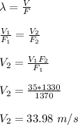 \lambda = \frac{V}{F}\\\\\frac{V_1}{F_1} = \frac{V_2}{F_2}\\\\V_2 = \frac{V_1F_2}{F_1}\\\\V_2 =   \frac{35*1330}{1370}\\\\V_2 = 33.98 \ m/s