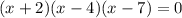 (x + 2)(x - 4)(x - 7) = 0