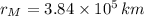 r_{M} = 3.84\times 10^{5}\,km