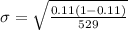 \sigma =  \sqrt{ \frac{ 0.11 (1 - 0.11 )}{529} }