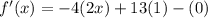 f'(x)=-4(2x)+13(1)-(0)