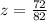 z = \frac{72}{82}