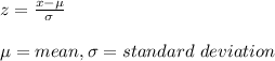 z=\frac{x-\mu}{\sigma}\\\\\mu=mean,\sigma=standard\ deviation