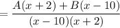 = \dfrac{A(x+2)+B(x-10)}{(x-10)(x+2)}