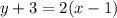 y + 3 = 2(x - 1)