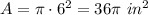 A=\pi\cdot6^2=36\pi\ in^2