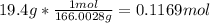 19.4 g*\frac{1 mol}{166.0028g} =0.1169 mol
