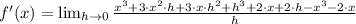 f'(x) =  \lim_{h \to 0} \frac{x^{3}+3\cdot x^{2}\cdot h+3\cdot x\cdot h^{2}+h^{3}+2\cdot x+2\cdot h-x^{3}-2\cdot x}{h}