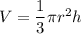 V=\dfrac{1}{3}\pi r^2h