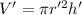 V'=\pi r'^2 h'