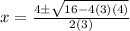 x=\frac{4\pm\sqrt{16-4(3)(4)} }{2(3)}
