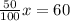 \frac{50}{100} x = 60 \\