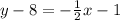 y-8=-\frac{1}{2}x-1