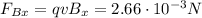 F_{Bx}=qvB_x = 2.66 \cdot 10^{-3} N