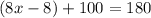 (8x   - 8) +  {100}^{\degree}  =  {180}^{\degree}