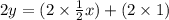2y =( 2 \times  \frac{1}{2} x) + (2 \times 1) \\
