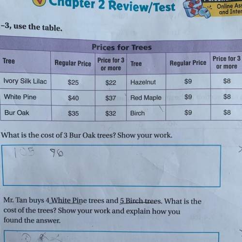 2. mr. tan buys 4 white pine trees and 5 birch trees. what is the cost of the trees? show you