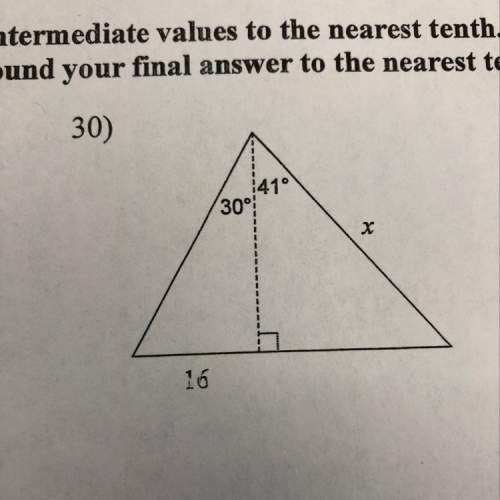 Find the length of the side labeled x. round intermediate values to the nearest tenth. use the round