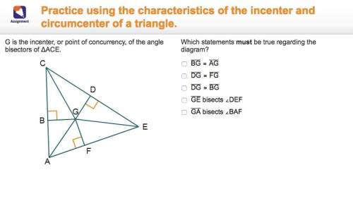 Gis the incenter, or point of concurrency, of the angle bisectors of δace. which s