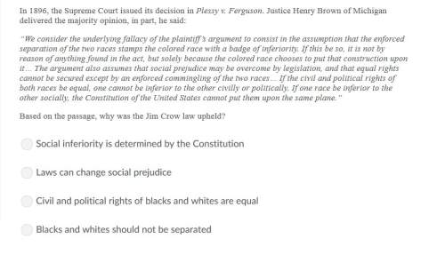 Correct answers only !  in 1896, the supreme court issued its decision in plessy v. ferg