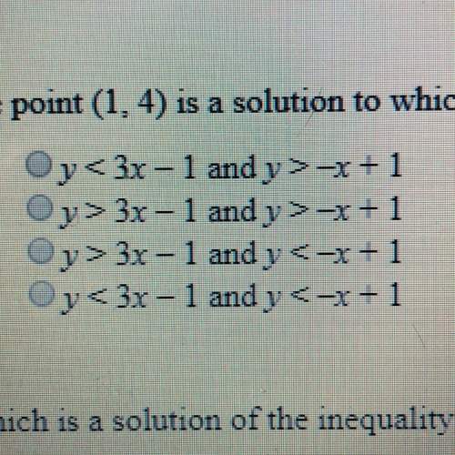 The point (1,4) is a solution to which of the following systems of inequalities