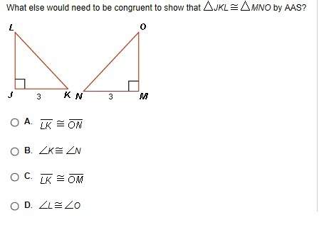 What else would need to be congruent to show that δjkl ≡ δmno by aas?  __ __ a) lk ≡ on&lt;