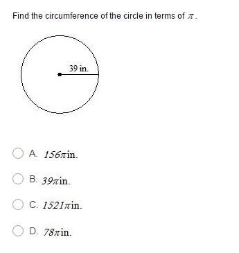 Find the circumference of the circle in terms of  a. 156 in b. 39pi in c. 15