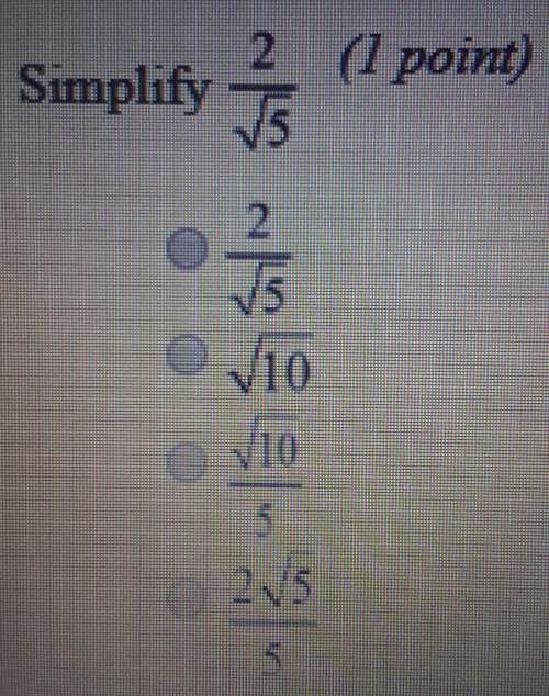 Simplify 2/√5look at pic for answers