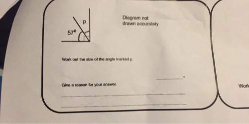 Diagram not drawn accurately 570 a work out the size of the angle marked p. give a reason for your a