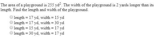 The area of a playground is 255 yd^2. the width of the playground is 2 yards longer than its length.