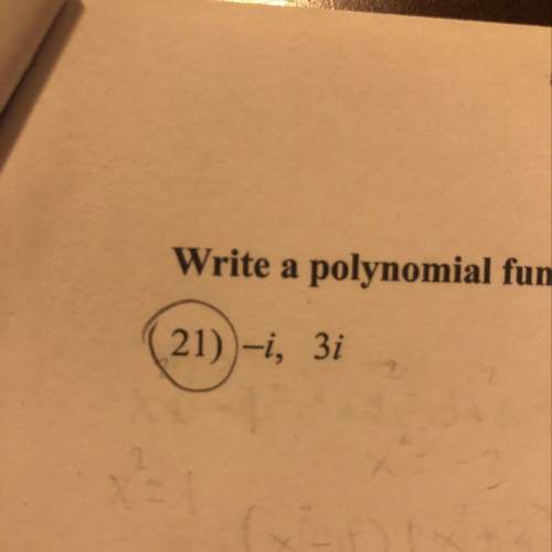 (algebra 2) write a polynomial function of least degree with integral coefficients that has the give